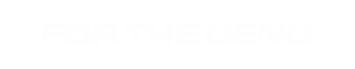 For The Geng™